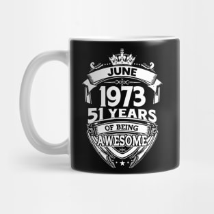 June 1973 51 Years Of Being Awesome 51st Birthday Mug